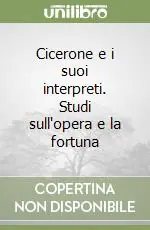 Affare Cicerone e i suoi interpreti. Studi sull‘opera e la fortuna