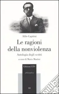 Professionale Le ragioni della nonviolenza. Antologia degli scritti