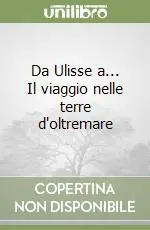 Da Ulisse a... Il viaggio nelle terre d‘oltremare Must-Have