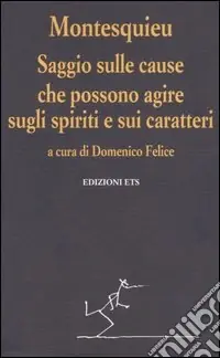 Saggio sulle cause che possono agire sugli spiriti e sui caratteri Esclusivo