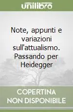 Note, appunti e variazioni sull‘attualismo. Passando per Heidegger Prezzo Conveniente