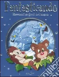 Di Tendenza Fantasticando. Racconti segreti del bosco. Ediz. illustrata