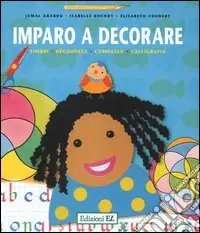Prezzo Conveniente Imparo a decorare. Timbri, découpage, compasso, calligrafia