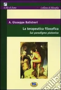 La terapeutica filosofica. Sul paradigma platonico Ultime Pezzi