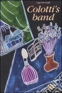 Promozione Colotti‘s band. Vita e avventure di Franchino Colotti