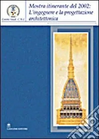 L‘ingegnere e la progettazione architettonica in Sardegna. Catalogo della mostra itinerante (2004). Ediz. illustrata Offerta Limitata