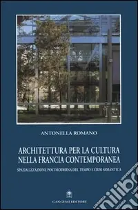 Architettura per la cultura nella Francia contemporanea. Spazializzazione postmoderna del tempo e crisi semantica Nuova Collezione