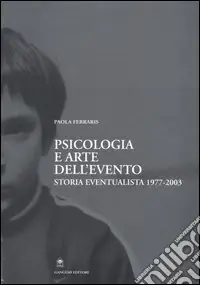 Spedito Oggi Psicologia e arte dell‘evento. Storia eventualista 1977-2003