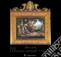 Mosaici minuti romani. Collezione Savelli Nuova Collezione