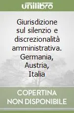 Giurisdizione sul silenzio e discrezionalità amministrativa. Germania, Austria, Italia Promo Stagionale