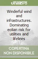 Compra Online Winderful wind and infrastructures. Dominating eolian risk for utilities and lifelines