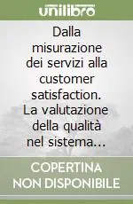 Acquista Ora Dalla misurazione dei servizi alla customer satisfaction. La valutazione della qualità nel sistema bibliotecario di ateneo dell‘Università di Firenze