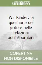 Pagamento Sicuro Wir Kinder la questione del potere nelle relazioni adulti/bambini