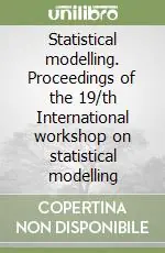 Statistical modelling. Proceedings of the 19/th International workshop on statistical modelling Compra Oggi Stesso