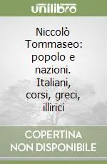 Niccolò Tommaseo popolo e nazioni. Italiani, corsi, greci, illirici Miglior Prezzo