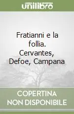Prezzo Scontato Fratianni e la follia. Cervantes, Defoe, Campana