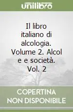 Il libro italiano di alcologia. Volume 2. Alcol e e società. Vol. 2 Spedizione Espresso