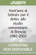 Compra Oggi Stesso Vent‘anni di Istituto per il diritto allo studio universitario di Brescia 1982-2003