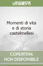 Novità Momenti di vita e di storia castelmellesi