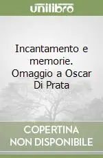 Incantamento e memorie. Omaggio a Oscar Di Prata Super Prezzo
