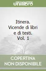 Prezzo Di Fabbrica Itinera. Vicende di libri e di testi. Vol. 1