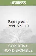 Nuovo Arrivo Papiri greci e latini. Vol. 10