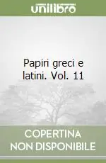 Scelto Dai Clienti Papiri greci e latini. Vol. 11