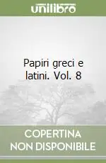 Nuova Collezione Papiri greci e latini. Vol. 8