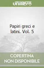 Papiri greci e latini. Vol. 5 Nuova Collezione