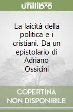 La laicità della politica e i cristiani. Da un epistolario di Adriano Ossicini Promo Stagionale