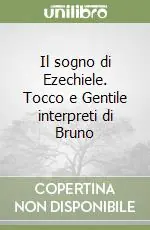 Il sogno di Ezechiele. Tocco e Gentile interpreti di Bruno Acquista Ora