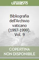 Bibliografia dell‘Archivio vaticano (1997-1999). Vol. 9 Offerta Limitata