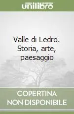 Valle di Ledro. Storia, arte, paesaggio Spedito Oggi