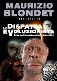 La disfatta evoluzionista. L‘uccellosauro ed altri animali Novità