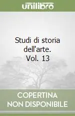 Studi di storia dell‘arte. Vol. 13 Direttamente Dal Produttore