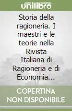 Storia della ragioneria. I maestri e le teorie nella Rivista Italiana di Ragioneria e di Economia aziendale dal 1901 al 2000 Affare