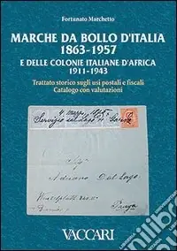 Nuova Collezione Marche da bollo d‘Italia (1863-1957) e delle colonie italiane d‘Africa (1911-1943). Trattato storico sugli usi postali e fiscali. Catalogo con valutazioni
