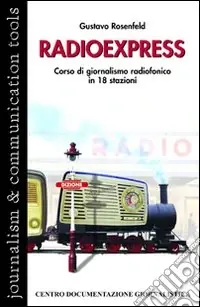 Prezzo Conveniente Radio express. Corso di giornalismo radiofonico in 18 stazioni