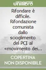 Economico Rifondare è difficile. Rifondazione comunista dallo scioglimento del PCI al «movimento dei movimenti»
