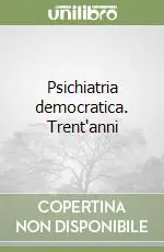 Psichiatria democratica. Trent‘anni Popolare