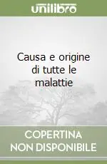 Ultima Occasione Causa e origine di tutte le malattie