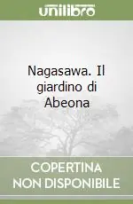 Subito Disponibile Nagasawa. Il giardino di Abeona
