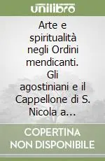 Di Tendenza Arte e spiritualità negli Ordini mendicanti. Gli agostiniani e il Cappellone di S. Nicola a Tolentino