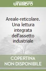 Prezzo Di Fabbrica Areale-reticolare. Una lettura integrata dell‘assetto industriale