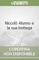 Prezzo Conveniente Niccolò Alunno e la sua bottega