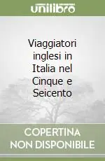 Viaggiatori inglesi in Italia nel Cinque e Seicento Solo Oggi