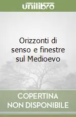 Orizzonti di senso e finestre sul Medioevo Prezzo Di Fabbrica