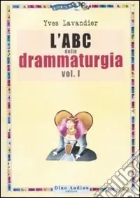 L‘ABC della drammaturgia. Vol. 1 Offerta Speciale