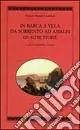In barca a vela da Sorrento ad Amalfi ed altre storie Saldi