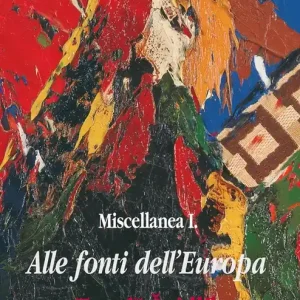 Alle fonti dell‘Europa. Miscellanea. Vol. 1 Soddisfatti O Rimborsati
